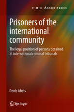 Prisoners of the international community - The legal position of persons detained at international criminal tribunals
